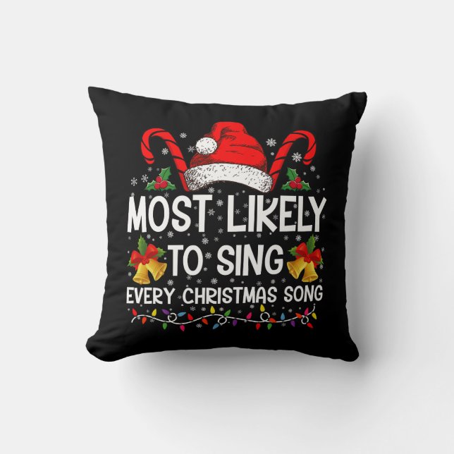 Most Likely Sing Every Christmas Song Xmas Family  Cushion (Front)