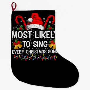 Most Likely Sing Every Christmas Song Xmas Family Large Christmas Stocking