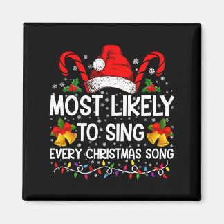 Most Likely Sing Every Christmas Song Xmas Family Magnet