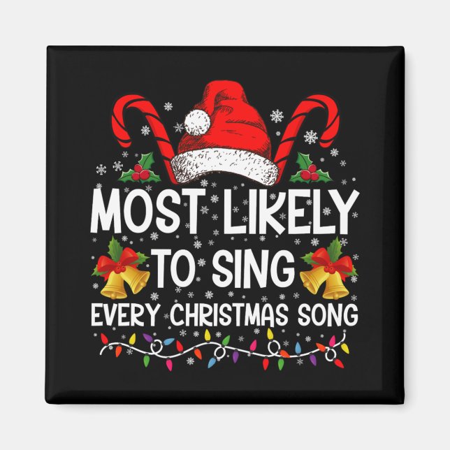 Most Likely Sing Every Christmas Song Xmas Family  Magnet (Front)