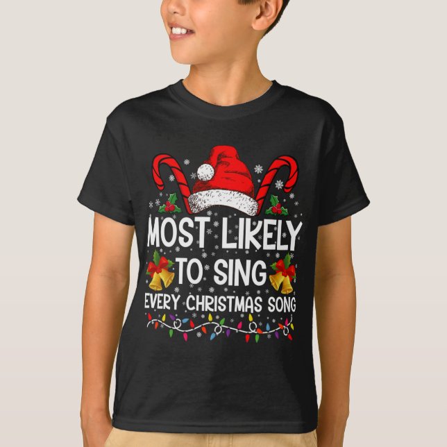 Most Likely Sing Every Christmas Song Xmas Family  T-Shirt (Front)