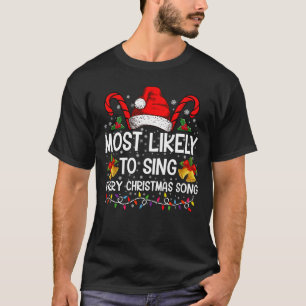 Most Likely Sing Every Christmas Song Xmas Family T-Shirt