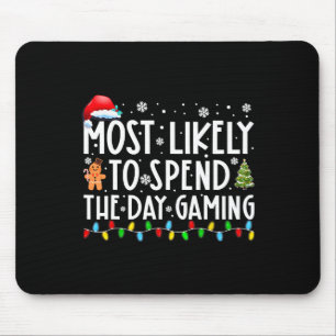 Most Likely Spend The Day Gaming Gamer Fun Christm Mouse Mat