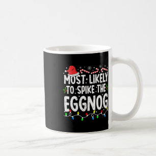 Most Likely Spike Eggnog Christmas Xmas Family Mat Coffee Mug