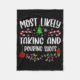 Most Likely Taking And Uring Shots Christmas Match Fleece Blanket