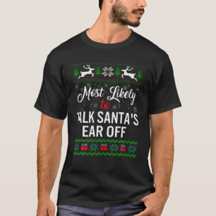 Most Likely Talk Santa s Ear Off Christmas Matchin T-Shirt
