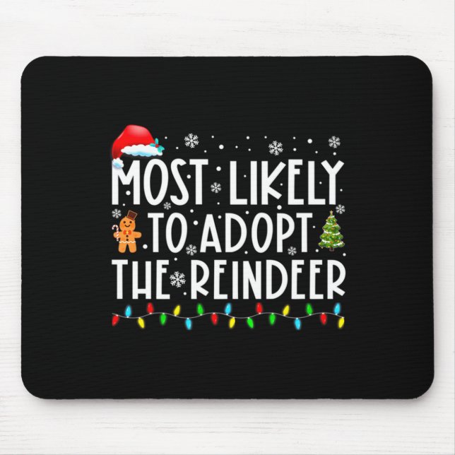 Most Likely To Adopt The Reindeer Funny Christmas  Mouse Mat (Front)