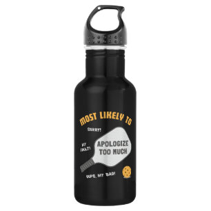 Most Likely To Apologise Too Much Pickleball 532 Ml Water Bottle