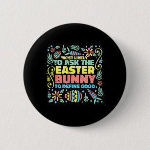 Most Likely To Ask Easter Bunny Funny Egg Hunting 6 Cm Round Badge