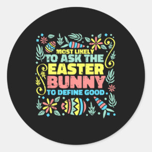 Most Likely To Ask Easter Bunny Funny Egg Hunting Classic Round Sticker