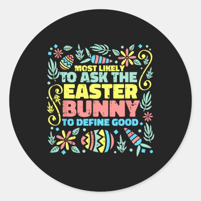 Most Likely To Ask Easter Bunny Funny Egg Hunting  Classic Round Sticker (Front)