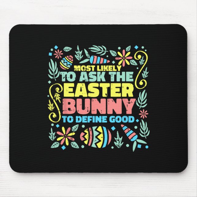 Most Likely To Ask Easter Bunny Funny Egg Hunting  Mouse Mat (Front)