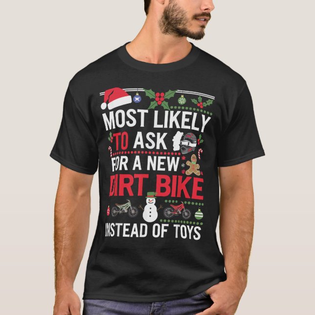 Most Likely To Ask for a New Dirt Bike Toys Family T-Shirt (Front)