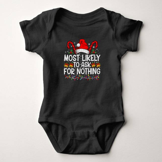 Most Likely To Ask For Nothing Christmas Matching Baby Bodysuit (Front)