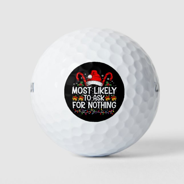 Most Likely To Ask For Nothing Christmas Matching Golf Balls (Front)