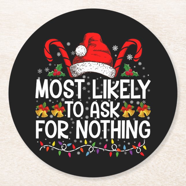 Most Likely To Ask For Nothing Christmas Matching Round Paper Coaster (Front)