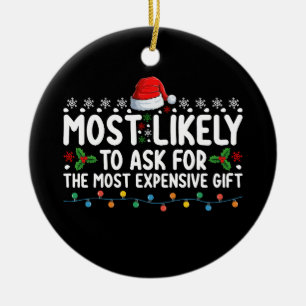 Most Likely To Ask For The Most Expensive Gift Chr Ceramic Tree Decoration