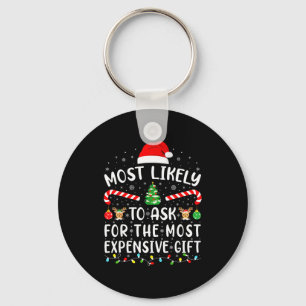 Most Likely To Ask For The Most Expensive Gift Xma Key Ring