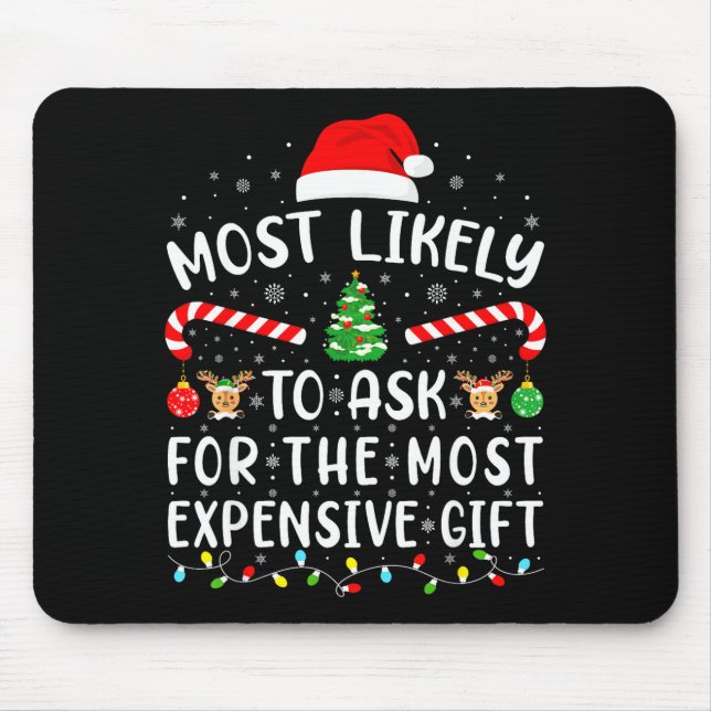 Most Likely To Ask For The Most Expensive Gift Xma Mouse Mat (Front)