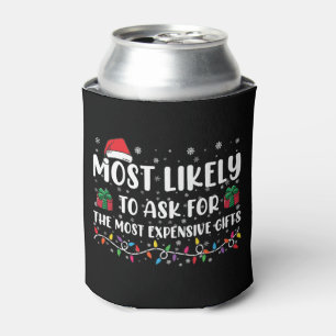 Most Likely To Ask For The Most Expensive Gifts Can Cooler