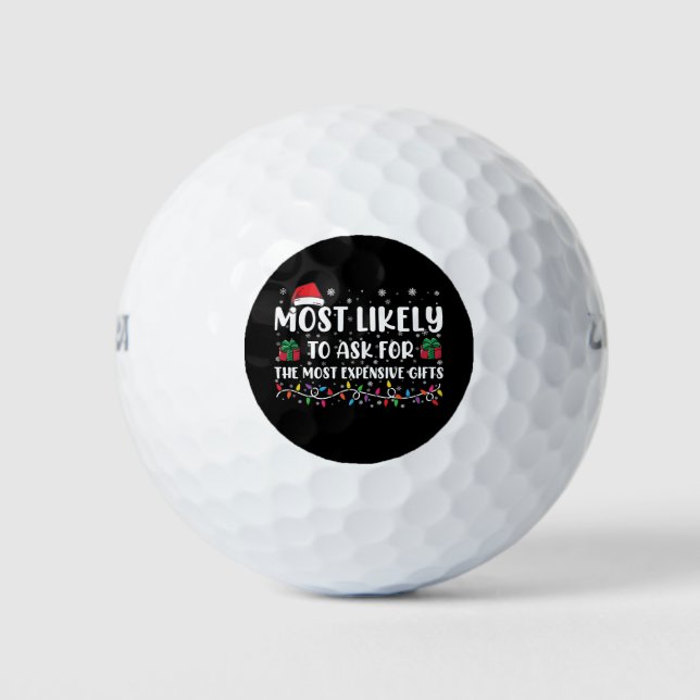 Most Likely To Ask For The Most Expensive Gifts  Golf Balls (Front)