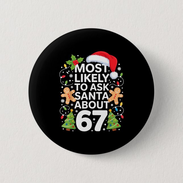 Most Likely To Ask Santa About 67 Funny Christmas  6 Cm Round Badge (Front)