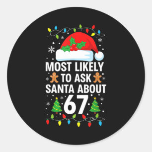 Most Likely To Ask Santa About 67 Funny Christmas Classic Round Sticker