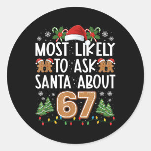 Most Likely To Ask Santa About 67 Funny Christmas  Classic Round Sticker
