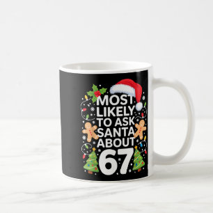 Most Likely To Ask Santa About 67 Funny Christmas  Coffee Mug