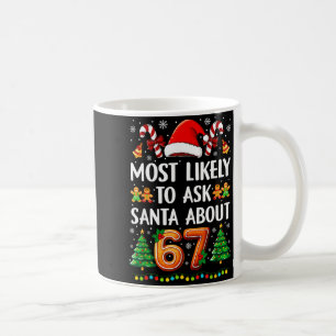 Most Likely To Ask Santa About 67 Funny Christmas  Coffee Mug