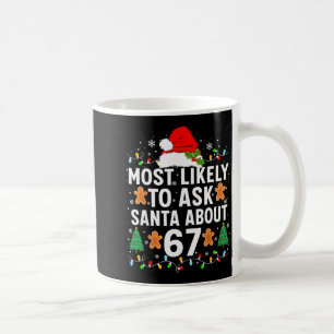 Most Likely To Ask Santa About 67 Funny Christmas Coffee Mug