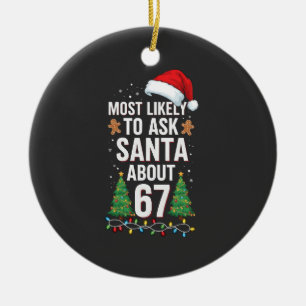 Most Likely To Ask Santa About 67 Six Seven Xmas Ceramic Tree Decoration