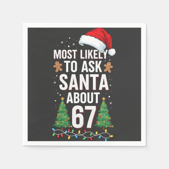 Most Likely To Ask Santa About 67 Six Seven Xmas  Napkin (Front)