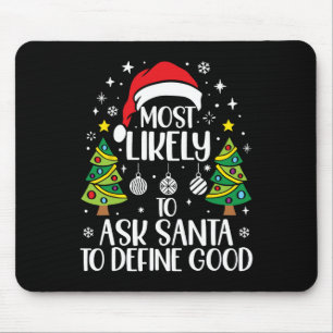 Most Likely To Ask Santa Define Good Family Christ Mouse Mat
