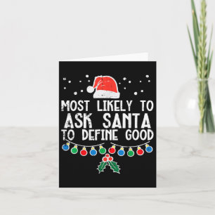 Most Likely To Ask Santa Define Good Fun Christmas Card