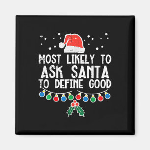 Most Likely To Ask Santa Define Good Fun Christmas Magnet