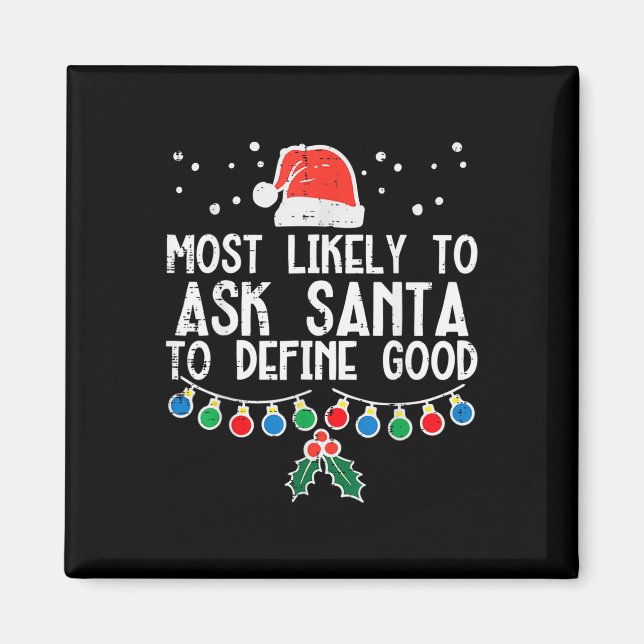 Most Likely To Ask Santa Define Good Fun Christmas Magnet (Front)