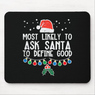 Most Likely To Ask Santa Define Good Fun Christmas Mouse Mat