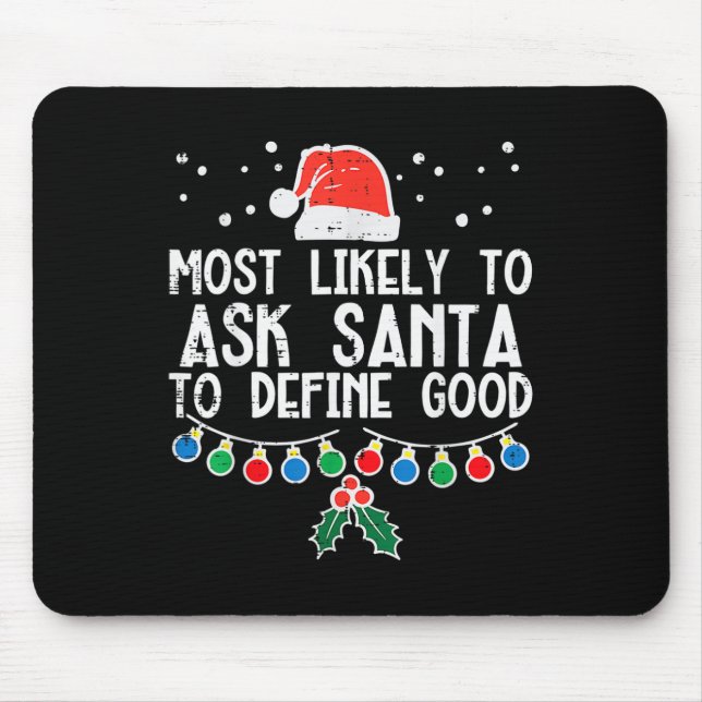 Most Likely To Ask Santa Define Good Fun Christmas Mouse Mat (Front)