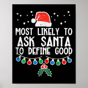 Most Likely To Ask Santa Define Good Fun Christmas Poster