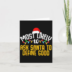 Most Likely To Ask Santa Define Good Funny Family  Card