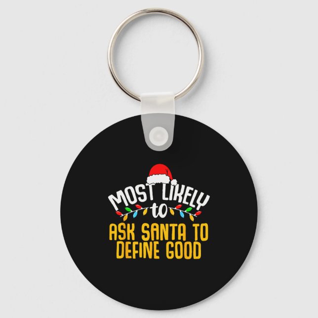 Most Likely To Ask Santa Define Good Funny Family  Key Ring (Front)