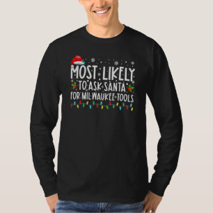 Most Likely To Ask Santa for Milwaukee Tools Chris T-Shirt