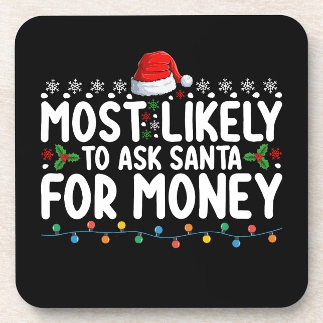 Most Likely To Ask Santa For Money Christmas Coaster (Front)