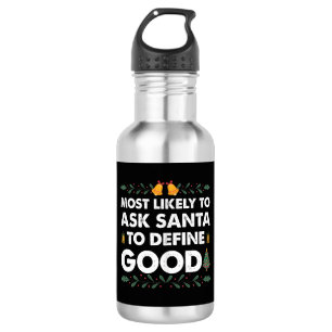 Most Likely To Ask Santa To Define Good Christmas 532 Ml Water Bottle