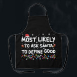 Most Likely To Ask Santa To Define Good Christmas  Apron<br><div class="desc">Most Likely To Ask Santa To Define Good Christmas Lights</div>