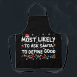 Most Likely To Ask Santa To Define Good Christmas  Apron<br><div class="desc">Most Likely To Ask Santa To Define Good Christmas Lights</div>