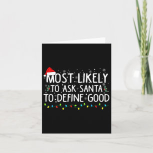 Most Likely To Ask Santa To Define Good Christmas  Card