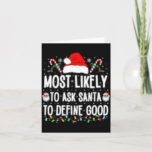 Most Likely To Ask Santa To Define Good Christmas  Card