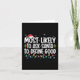 Most Likely To Ask Santa To Define Good Christmas  Card